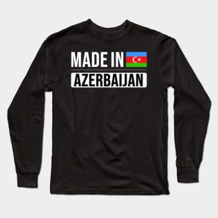 Made In Azerbaijan - Gift for Azerbaijani With Roots From Azerbaijan Long Sleeve T-Shirt